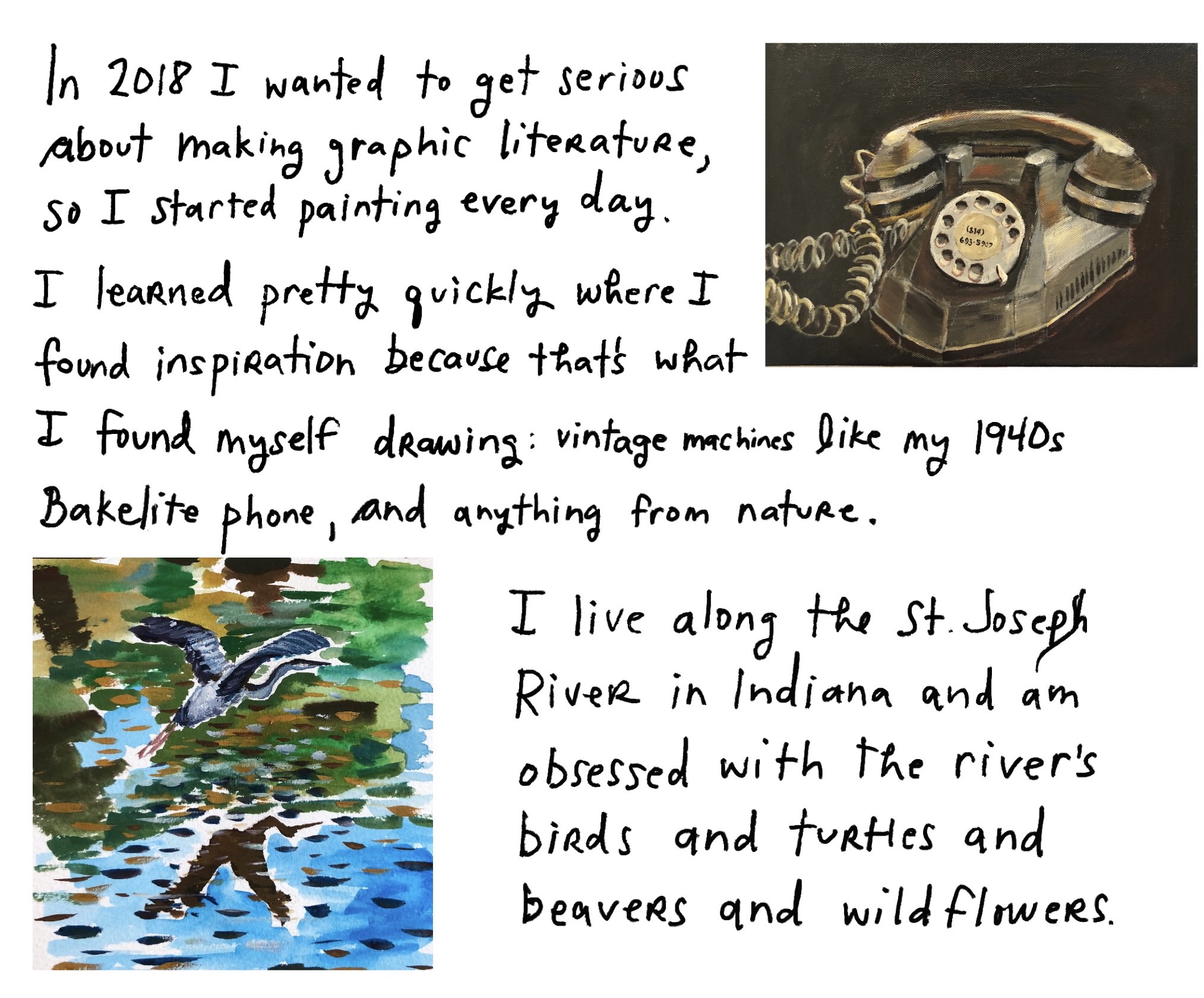 Image is a drawing of a vintage phone and birds on a river. Accompanying text: "In 2018 I wanted to get serious about making graphic literature, so I started painting every day. I learned pretty quickly where I found inspiration because that’s what I found myself drawing: vintage machines like my 1940s Bakelite phone, and anything from nature. I live along the St. Joseph River in Indiana and am obsessed with the river’s birds and turtles and beavers and wildflowers."